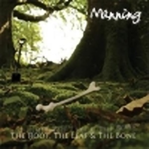 manning - the root, the leaf & the bone