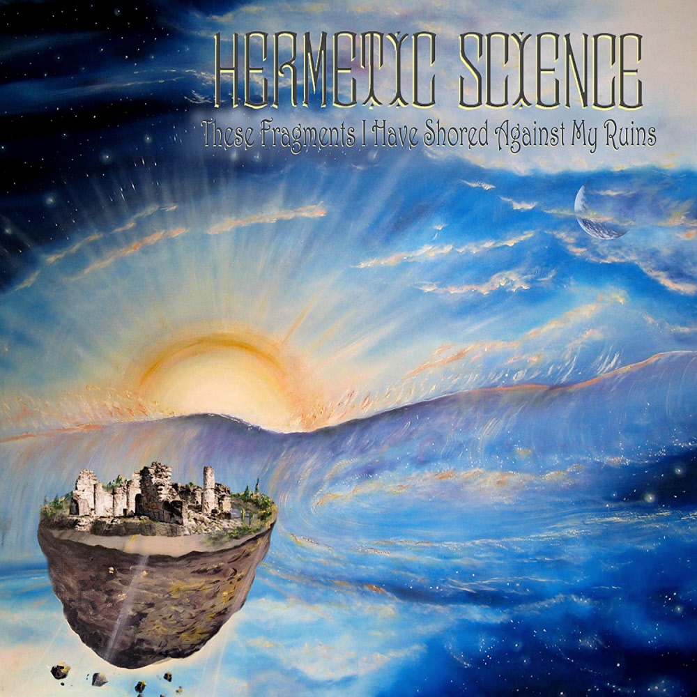 hermetic science - these fragments i have shored against my ruins sm